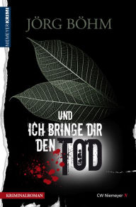 Title: Und ich bringe dir den Tod, Author: Jörg Böhm