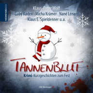 Title: Tannenblut: Krimi-Kurzgeschichten zum Fest, Author: Klaus-Peter Wolf