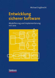 Entwicklung sicherer Software: Modellierung und Implementierung mit Java