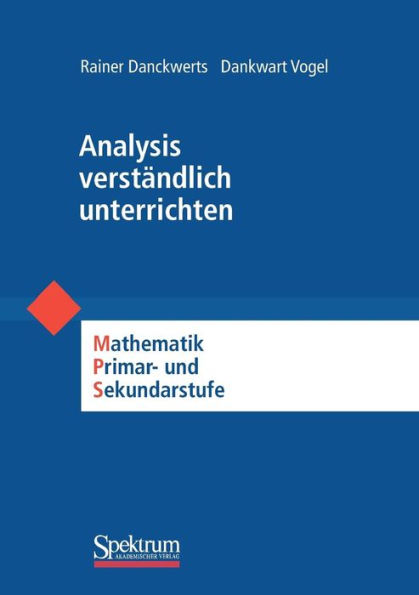Analysis verständlich unterrichten: Mathematik Primär- und Sekundarstufe / Edition 1