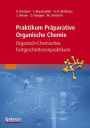 Praktikum Präparative Organische Chemie: Organisch-Chemisches Fortgeschrittenenpraktikum