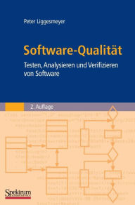 Title: Software-Qualität: Testen, Analysieren und Verifizieren von Software, Author: Peter Liggesmeyer