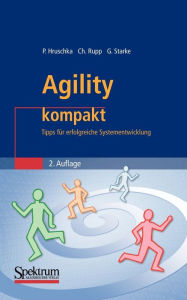 Title: Agility kompakt: Tipps für erfolgreiche Systementwicklung / Edition 2, Author: Peter Hruschka