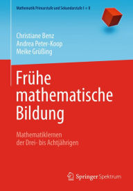 Title: Frühe mathematische Bildung: Mathematiklernen der Drei- bis Achtjährigen, Author: Christiane Benz