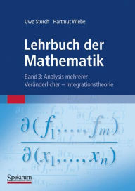 Title: Lehrbuch der Mathematik, Band 3: Analysis mehrerer Veränderlicher - Integrationstheorie, Author: Uwe Storch