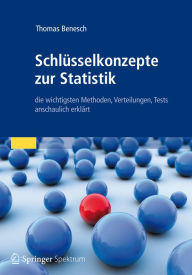 Title: Schlüsselkonzepte zur Statistik: die wichtigsten Methoden, Verteilungen, Tests anschaulich erklärt, Author: Thomas Benesch