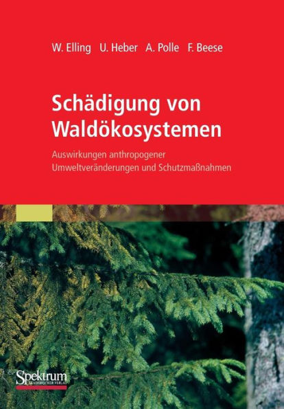 Schädigung von Waldökosystemen: Auswirkungen anthropogener Umweltveränderungen und Schutzmaßnahmen / Edition 1