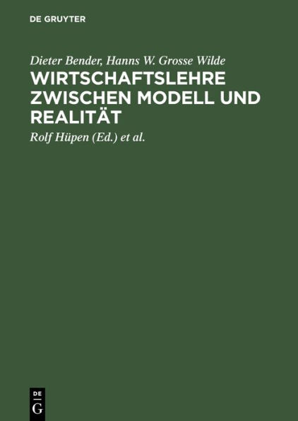 Wirtschaftslehre zwischen Modell und Realität: Theoretische Analyse als Fundament anwendungsbezogener Aussagen. Tycho Seitz zum 65. Geburtstag / Edition 1