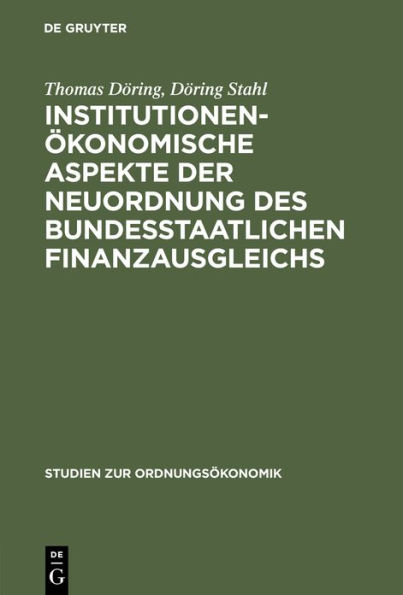 Institutionenökonomische Aspekte der Neuordnung des bundesstaatlichen Finanzausgleichs: Anmerkungen zum Urteil des Bundesverfassungsgerichts über ein "Maßstäbegesetz" für den Länderfinanzausgleich vom 11. November 1999