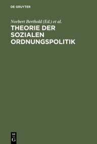 Title: Theorie der sozialen Ordnungspolitik / Edition 1, Author: Norbert Berthold