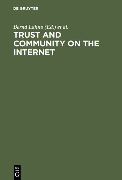 Trust and Community on the Internet: Opportunities and Restrictions for Online Cooperation / Edition 1