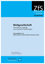 Title: Weltgesellschaft: Theoretische Zug nge und empirische Problemlagen, Author: Bettina Heintz