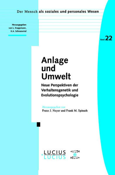 Anlage und Umwelt: Neue Perspektiven der Verhaltensgenetik und Evolutionspsychologie