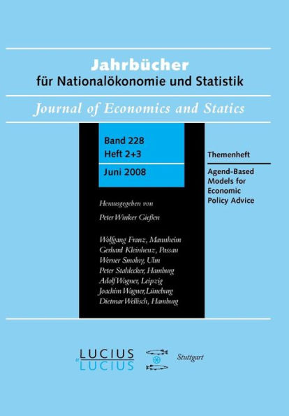 Agent Based Models for Economic Policy Advice: Sonderausgabe von Heft 2+3/Bd. 228 Jahrbücher für Nationalökonomie und Statistik