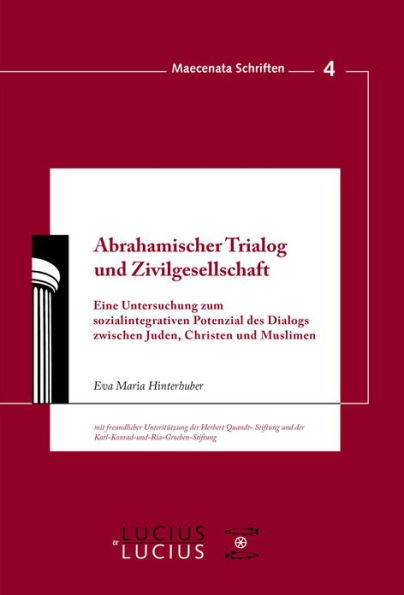 Abrahamischer Trialog und Zivilgesellschaft: Eine Untersuchung zum sozialintegrativen Potenzial des Dialogs zwischen Juden, Christen und Muslimen