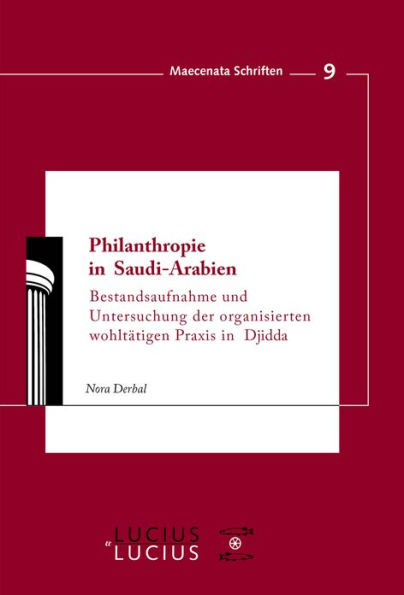 Philanthropie in Saudi-Arabien: Bestandsaufnahme und Untersuchung der organisierten wohltätigen Praxis in Djidda