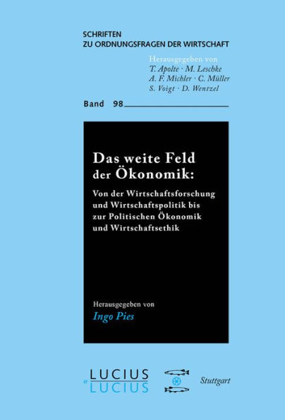 Das weite Feld der konomik: Von der Wirtschaftsforschung und Wirtschaftspolitik bis zur Politischen konomik und Wirtschaftsethik