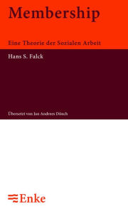 Title: Membership: Eine Theorie der Sozialen Arbeit, Author: Hans S Falck