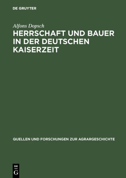 Herrschaft und Bauer in der deutschen Kaiserzeit: Untersuchungen zur Agrar- und Sozialgeschichte des hohen Mittelalters mit besonderer Berücksichtigung des südostdeutschen Raumes