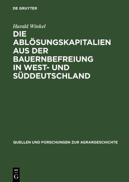 Die Ablösungskapitalien aus der Bauernbefreiung in West- und Süddeutschland: Höhe und Verwendung bei Standes- und Grundherren