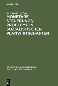 Title: Monetäre Steuerungsprobleme in sozialistischen Planwirtschaften, Author: Karl-Hans Hartwig