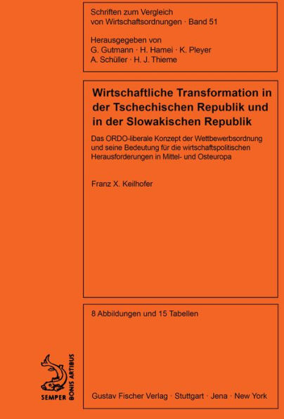 Wirtschaftliche Transformation in der Tschechischen Republik und in der Slowakischen Republik: Das ORDO-liberale Konzept der Wettbewerbsordnung und seine Bedeutung f r die wirtschaftspolitischen Herausforderungen in Mittel- und Osteuropa / Edition 1