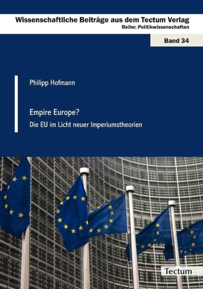 Empire Europe?: Die EU im Licht neuer Imperiumstheorien