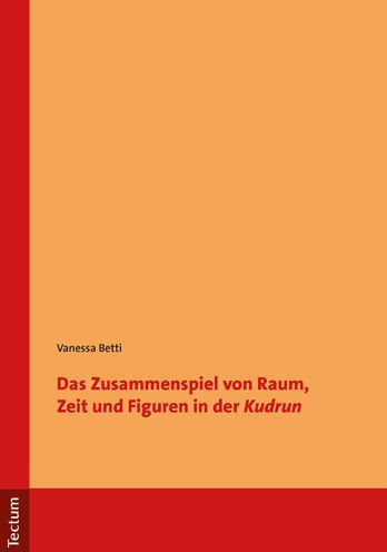 Das Zusammenspiel von Raum, Zeit und Figuren in der 'Kudrun'