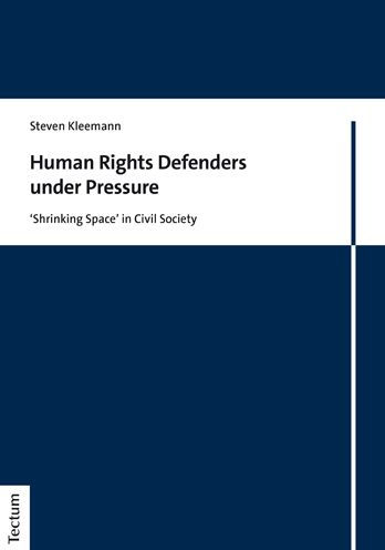 Human Rights Defenders under Pressure: 'Shrinking Space' in Civil Society