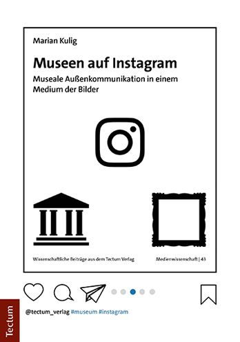 Museen auf Instagram: Museale Aussenkommunikation in einem Medium der Bilder