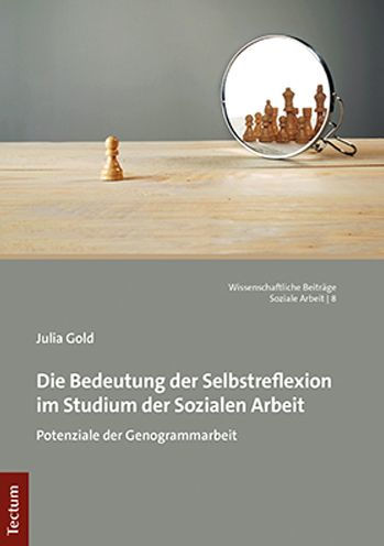 Die Bedeutung der Selbstreflexion im Studium der Sozialen Arbeit: Potenziale der Genogrammarbeit