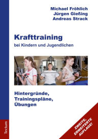 Title: Krafttraining bei Kindern und Jugendlichen: Hintergründe, Trainingspläne, Übungen, Author: Michael Fröhlich