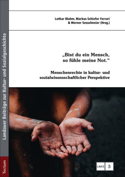 Bist du ein Mensch, so fühle meine Not.: Menschenrechte in kultur- und sozialwissenschaftlicher Perspektive