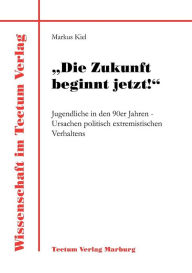 Title: Die Zukunft beginnt jetzt!, Author: Markus Kiel