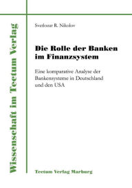 Title: Die Rolle der Banken im Finanzsystem, Author: Svetlozar R Nikolov