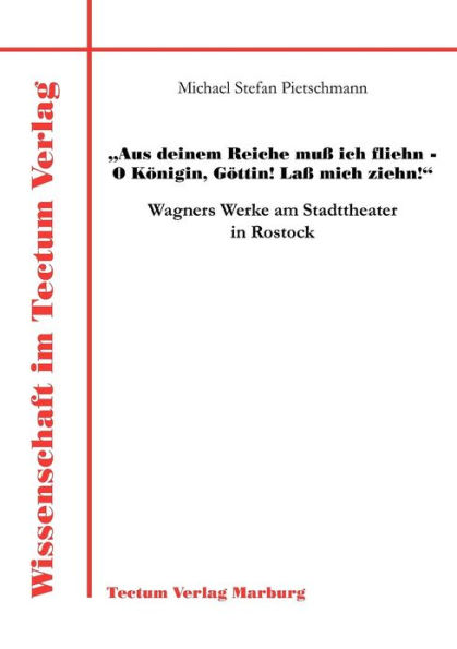 Aus deinem Reiche muss ich fliehn - O Konigin, Gottin! Lass mich ziehn!: Wagners Werke am Stadttheater in Rostock
