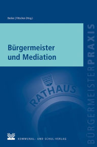 Title: Bürgermeister und Mediation, Author: Nicole Becker