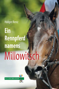 Title: Ein Rennpferd names Millowitsch, Author: Holger Renz