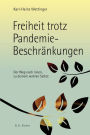 Freiheit trotz Pandemie-Beschränkungen: Der Weg nach innen, zu deinem wahren Selbst