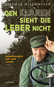 Title: Den Klaren sieht die Leber nicht: Männersache, Author: Dietmar Wischmeyer