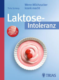 Title: Laktose-Intoleranz: Wenn Milchzucker krank macht, Author: Thilo Schleip