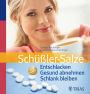 Schüßler-Salze: Entschlacken Gesund abnehmen Schlank bleiben: Mit 82 Rezepten