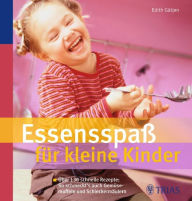 Title: Essensspaß für kleine Kinder: Über 90 schnelle Rezepte: So schmeckt's auch Gemüsemuffeln, Author: Edith Gätjen