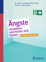Title: Ängste verstehen und hinter sich lassen: Ihr Selbsthilfe-Coach, Author: Cornelia Dehner-Rau