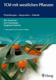 Title: TCM mit westlichen Pflanzen: Phytotherapie - Akupunktur - Diätetik, Author: Sieglinde Friedrich