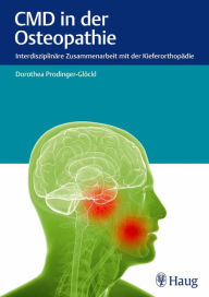 Title: CMD in der Osteopathie: Interdisziplinäre Zusammenarbeit mit der Kieferorthopädie, Author: Dorothea Prodinger-Glöckl