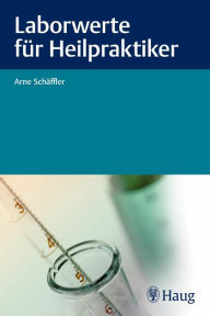 Title: Laborwerte für Heilpraktiker, Author: Arne Schäffler