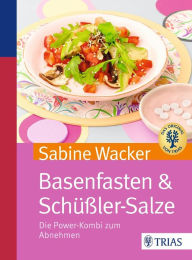 Title: Basenfasten & Schüßler-Salze: Die Power-Kombi zum Abnehmen, Author: Sabine Wacker