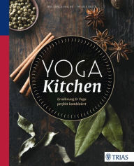 Title: Yoga Kitchen: Ernährung & Yoga perfekt kombiniert, Author: Iris Lange-Fricke