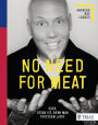 No need for meat: Oder: Vegan ist, wenn man trotzdem lacht
